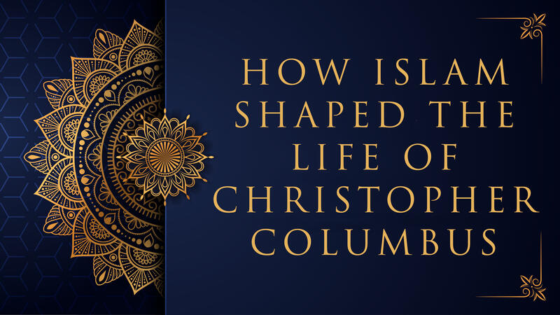 How Islam Shaped the Life of Columbus